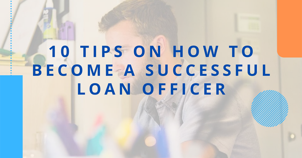 10 Tips On How To Become A Successful Loan Officer